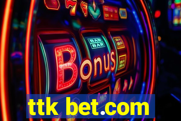 ttk bet.com